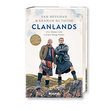 Reisebericht: Clanlands. Zwei Mnner, Kilts und jede Menge Whisky von Sam Heugham und Graham McTavish