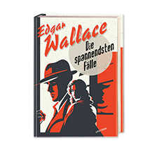 Die spannendsten Fälle von Edgar Wallace